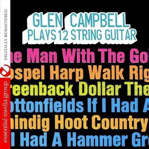 Plays 12 String Guitar-Campbell,Glen - Glen Campbell - Música - Essential - 0894231426322 - 8 de agosto de 2012