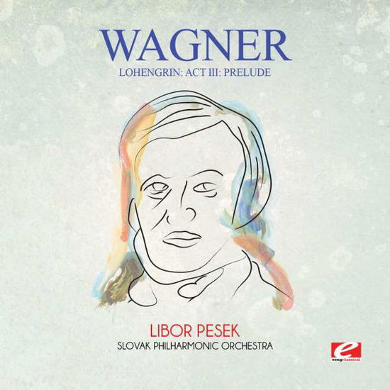 Cover for Wagner · Lohengrin: Act Iii: Prelude-Wagner (CD) [Remastered edition] (2015)