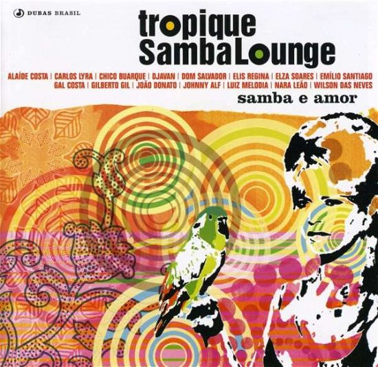 Cover for Tropique Samba Lounge. · Samba E Amor (CD)