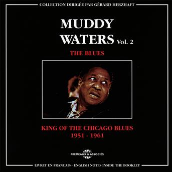 King Of The Chicago Blues 1951-1961 Vol.2 - Muddy Waters - Musique - FREMEAUX & ASSOCIES - 3448960227322 - 1 novembre 2012