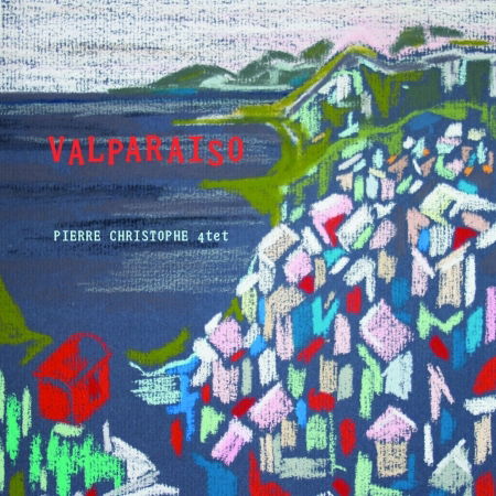 Cover for Pierre Christophe  · Valparaiso (CD) (2015)