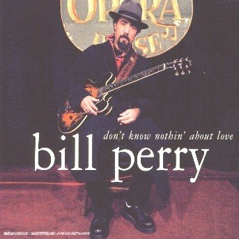 Cover for Bill Perry · Don'T Know Nothing About (CD) (2006)
