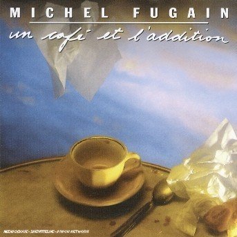 Un Cafe et Laddition - Michel Fugain - Muziek - WAGRAM - 3596971113322 - 9 januari 2006