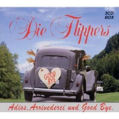 Cover for Die Flippers · Die Flippers - Adios Arrivederci Und Good Bye (CD) (2011)
