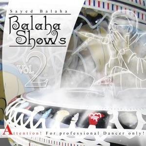 Balaha Shows Vol.2 - Sayed Balaha - Música - BALAHA - 4024569102322 - 16 de janeiro de 2012