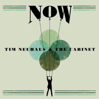 Cover for Neuhaus, Tim &amp; The Cabinet · Now (CD) (2013)