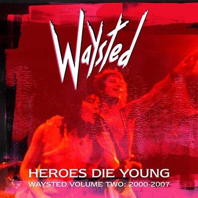 Cover for Waysted · Heroes Die Young: Waysted Volume Two (2000-2007) (CD) (2022)