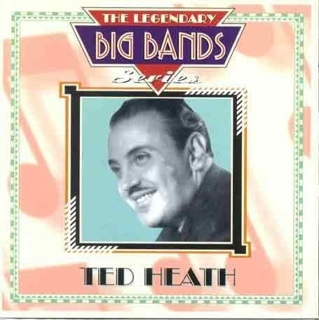 Cover for Ted Heath  · Ted Heath - The Legendary Big Bands Series (CD)