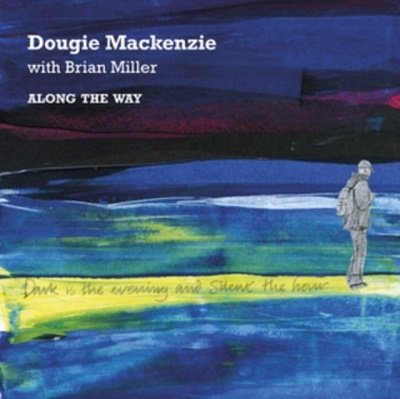 Cover for Mackenzie, Dougie &amp; Brian Miller · Along The Way (CD) (2019)