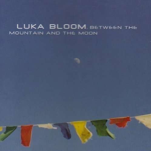 Cover for Luka Bloom · Between the Mountain &amp; the Moon (CD) (2016)