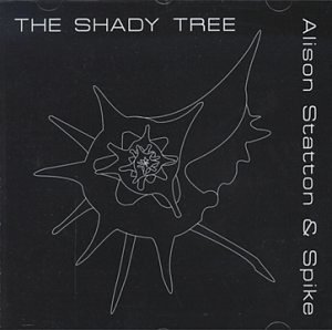 Cover for Alison Statton &amp; Spike · The Shady Tree (CD) (2006)