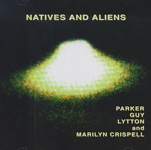 Cover for Parker / Guy / Lytton / Crispell,marilyn · Natives &amp; Aliens (CD) (2001)