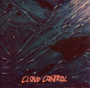 Cover for Cloud Control · Dream Cave (CD) (2013)