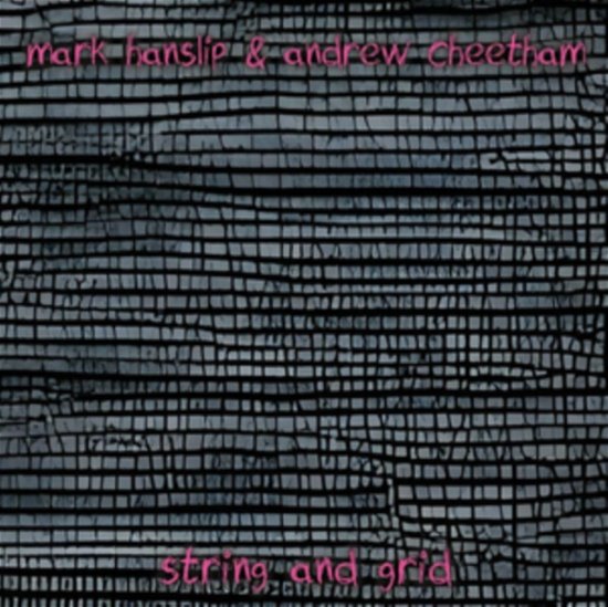 Cover for Mark Hanslip &amp; Andrew Cheetham · String And Grid (CD) (2022)