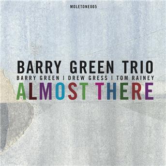 Cover for Barry Green Trio · Almost There (CD) (2017)