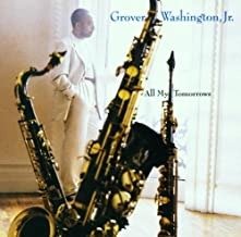 Cover for Grover -Jr.- Washington · All My Tomorrows (CD) (2008)