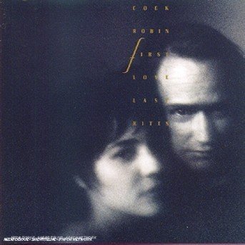 Cover for Cock Robin · First Love / Last Rites (CD) (1994)