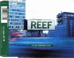 I Got Something To S - Reef - Musik - SONY MUSIC ENTERTAINMENT - 5099766687322 - 12. april 1999