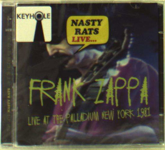 Nasty Rats Live…live at the Palladium New York 1981 - Frank Zappa - Muzyka - KEYHOLE - 5291012908322 - 9 czerwca 2017