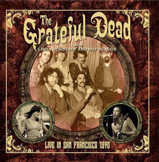 Cover for The Grateful Dead with Linda Ronstadt and Boz Scaggs · Live in San Francisco 1970 (CD) [Digipak] (2021)