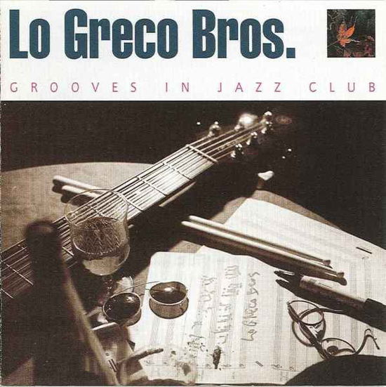 Cover for Lo Greco Bros · Grooves in Jazz Club (CD) (2014)