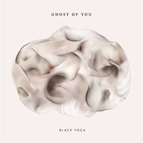 Cover for Ghost Of You · Black Yoga (CD) (2018)