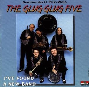 I've Found a New Band (Gewinner Prix-walo!) - The Glug Glug Five - Musik - TYROLIS - 9003549753322 - 1. april 1997