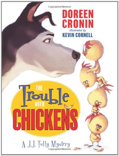 Cover for Doreen Cronin · The Trouble with Chickens: a J.j. Tully Mystery (J. J. Tully Mysteries) (Gebundenes Buch) (2011)