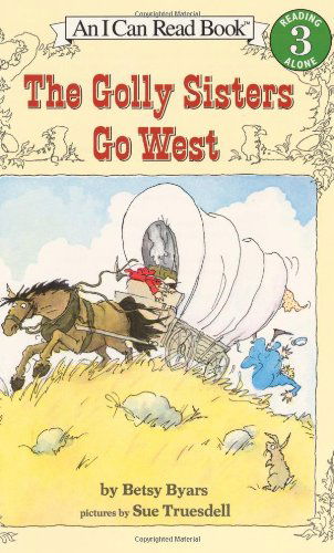 Cover for Betsy Byars · The Golly Sisters Go West - I Can Read Level 3 (Paperback Book) [Reprint edition] (2003)