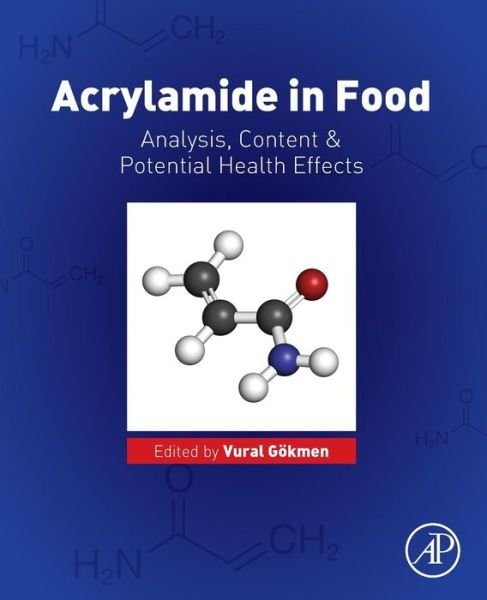Cover for Goekmen, Vural (Professor, Department of Food Engineering, Hacettepe University, Ankara, Turkey) · Acrylamide in Food: Analysis, Content and Potential Health Effects (Pocketbok) (2015)
