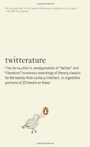 Cover for Emmett Rensin · Twitterature: the World's Greatest Books in Twenty Tweets or Less (Paperback Book) (2010)