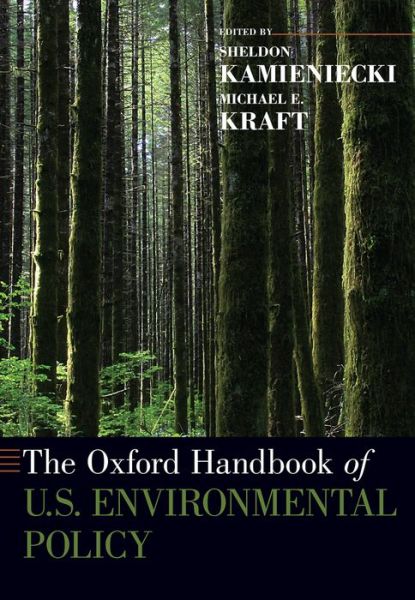 Cover for Kamieniecki, Sheldon (Dean of Social Sciences, Dean of Social Sciences, University of California-Santa Cruz) · The Oxford Handbook of U.S. Environmental Policy - Oxford Handbooks (Paperback Book) (2016)