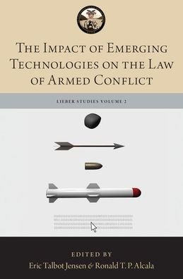 The Impact of Emerging Technologies on the Law of Armed Conflict - The Lieber Studies Series -  - Bücher - Oxford University Press Inc - 9780190915322 - 15. November 2019