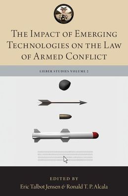 The Impact of Emerging Technologies on the Law of Armed Conflict - The Lieber Studies Series -  - Bøker - Oxford University Press Inc - 9780190915322 - 15. november 2019