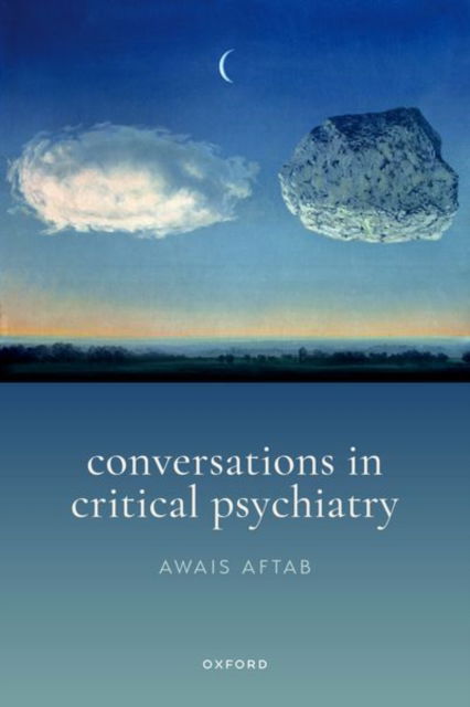 Conversations in Critical Psychiatry - Aftab, Dr Awais (Clinical Assistant Professor of Psychiatry, Clinical Assistant Professor of Psychiatry, Case Western Reserve University School of Medicine, Cleveland, OH, USA) - Książki - Oxford University Press - 9780192870322 - 20 września 2024