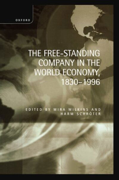 Cover for Mira Wilkins · The Free-Standing Company in the World Economy, 1830-1996 (Hardcover Book) (1998)