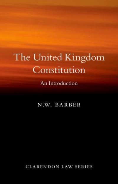 Cover for Barber, N. W. (Professor of Constitutional Law and Theory, Professor of Constitutional Law and Theory, University of Oxford) · The United Kingdom Constitution: An Introduction (Paperback Book) (2021)