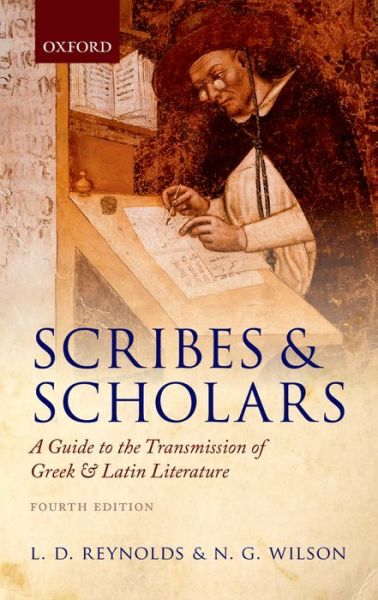 Cover for Reynolds, L. D. (Fellow and Tutor, Brasenose College, Oxford) · Scribes and Scholars: A Guide to the Transmission of Greek and Latin Literature (Hardcover Book) [4 Revised edition] (2013)