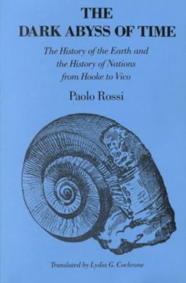 Cover for Rossi, Paolo (University of Florence) · The Dark Abyss of Time: The History of the Earth and the History of Nations from Hooke to Vico (Paperback Book) [New edition] (1987)