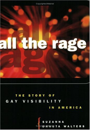 Cover for Suzanna Danuta Walters · All the Rage: The Story of Gay Visibility in America (Pocketbok) (2003)