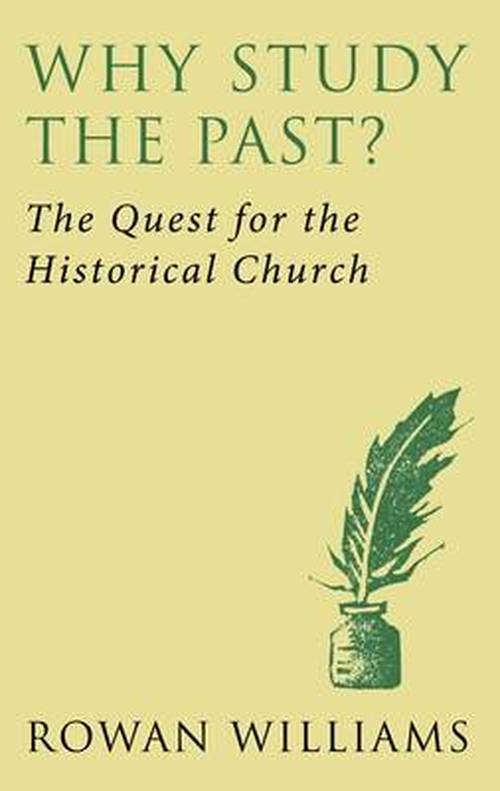 Cover for Rowan Williams · Why Study the Past? (new edition): The Quest for the Historical Church (Pocketbok) [New edition] (2014)