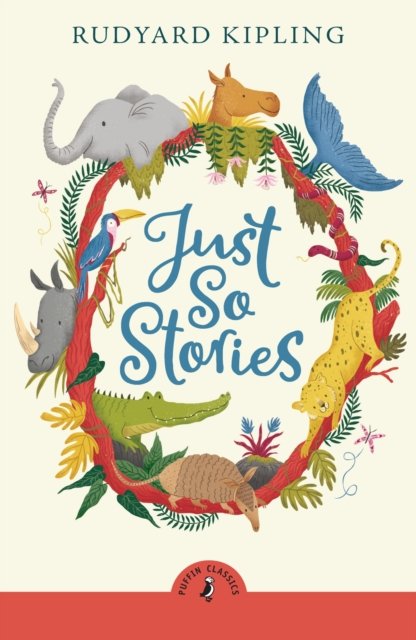 Just So Stories - Puffin Classics - Rudyard Kipling - Livros - Penguin Random House Children's UK - 9780241734322 - 15 de agosto de 2024