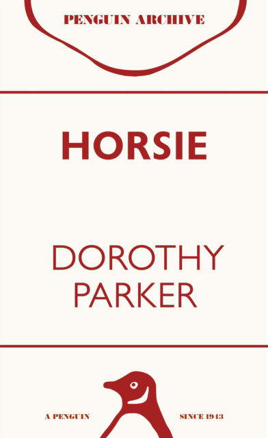 Cover for Dorothy Parker · Horsie - Penguin Archive (Paperback Book) (2025)