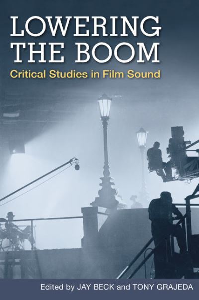 Cover for Jay Beck · Lowering the Boom: Critical Studies in Film Sound (Paperback Book) (2008)