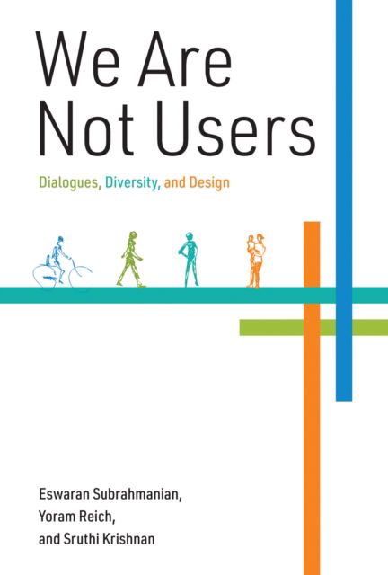 Eswaran Subrahmanian · We Are Not Users : Dialogues, Diversity, and Design (Pocketbok) (2024)