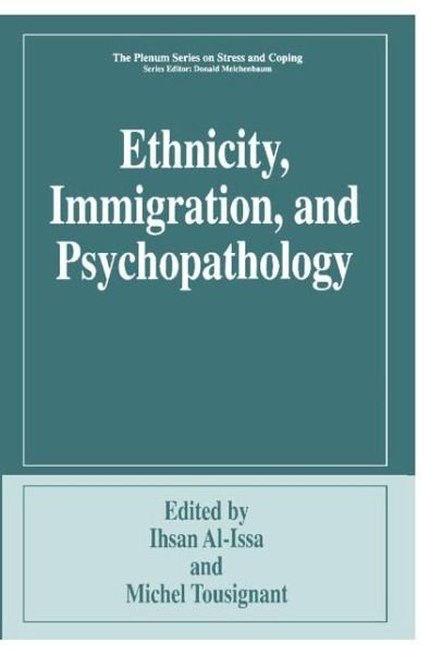 Ethnicity, Immigration, and Psychopathology - Springer Series on Stress and Coping - Ihsan Al-issa - Bøger - Springer Science+Business Media - 9780306484322 - 31. maj 2004