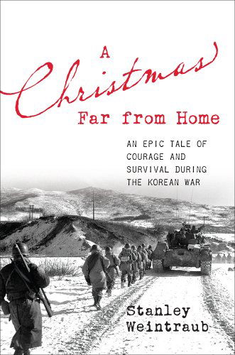 Cover for Stanley Weintraub · A Christmas Far from Home: An Epic Tale of Courage and Survival During the Korean War (Hardcover Book) (2014)