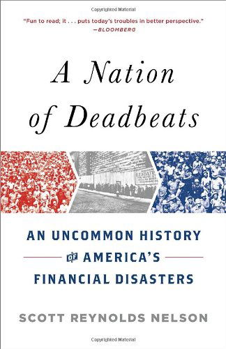 Cover for Scott Reynolds Nelson · A Nation of Deadbeats: An Uncommon History of America's Financial Disasters (Paperback Book) [Reprint edition] (2013)