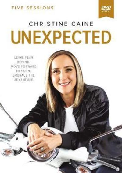 Cover for Christine Caine · Unexpected Video Study: Leave Fear Behind, Move Forward in Faith, Embrace the Adventure (DVD) (2018)