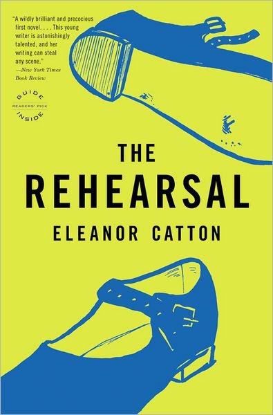 Cover for Eleanor Catton · The Rehearsal: a Novel (Reagan Arthur Books) (Taschenbuch) [Reprint edition] (2011)
